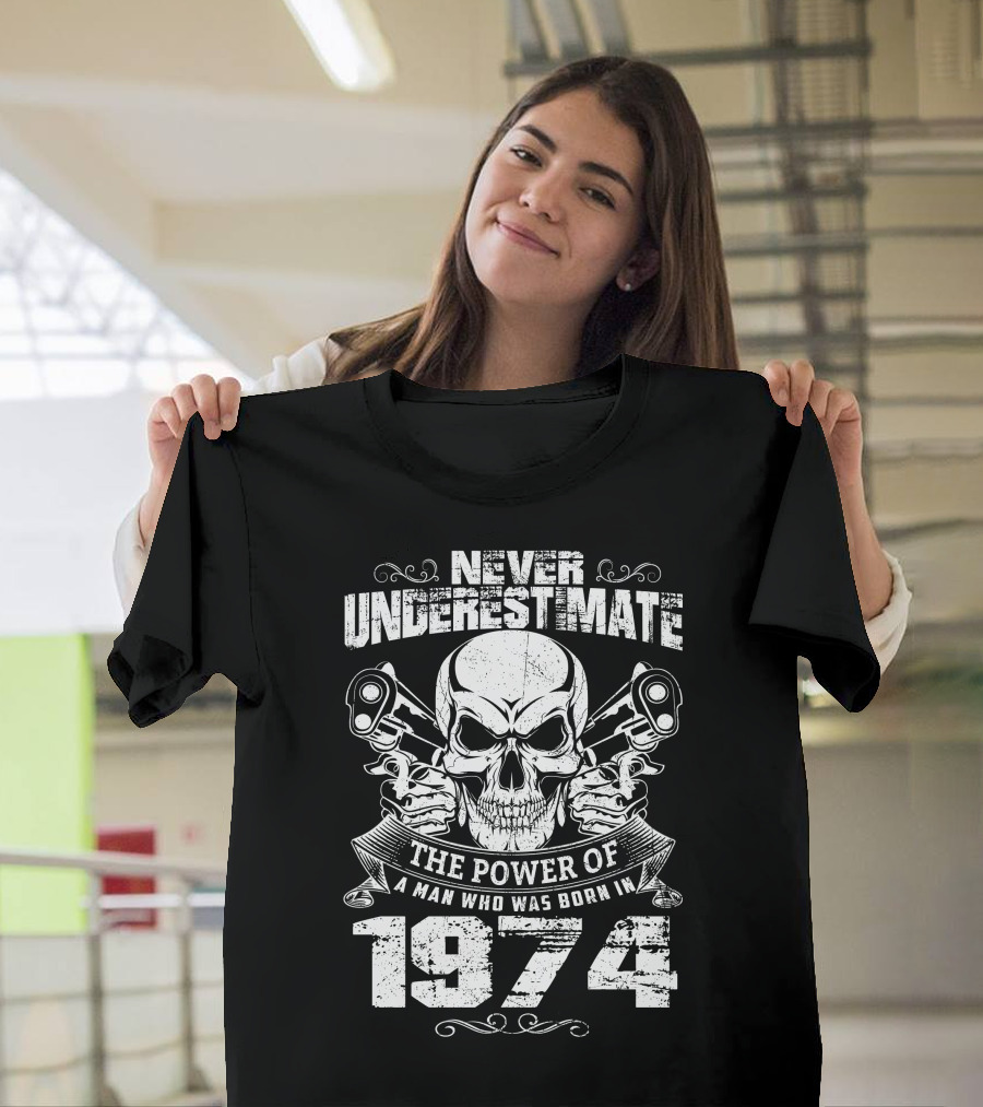 Never Underestimate The Power Of A Man Born In 1974 With Skull And Pistons T-Shirt