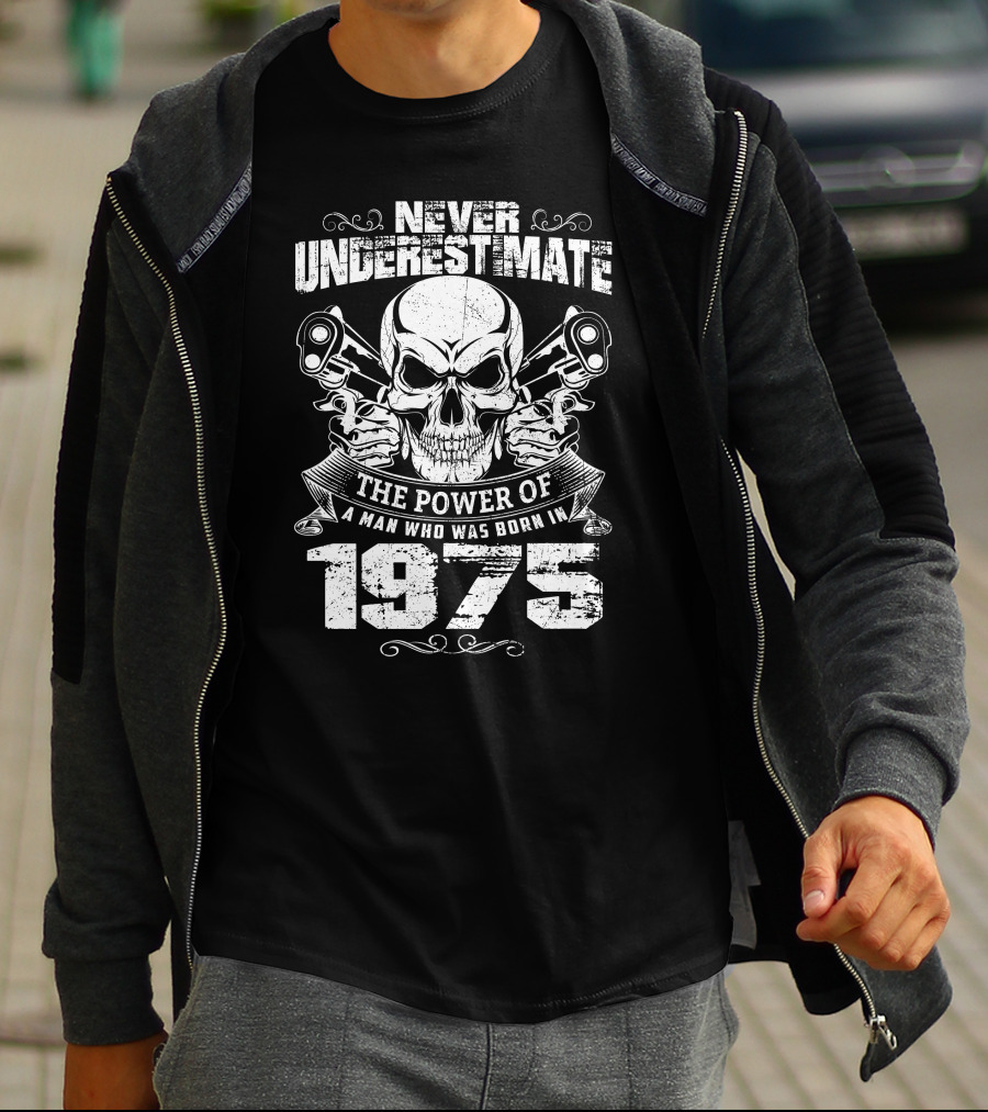 Never Underestimate The Power Of A Man Born In 1975 With Skull And Pistons T-Shirt