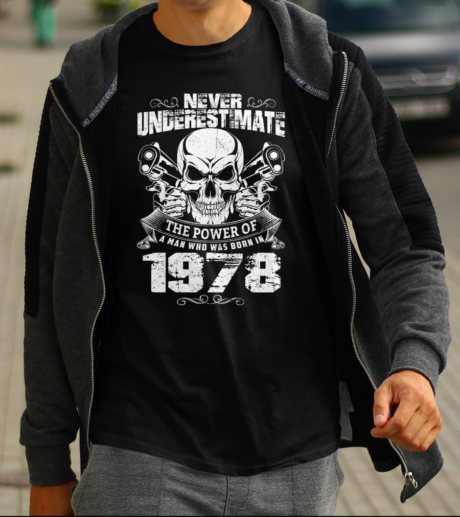 Never Underestimate The Power Of A 1978 Born Man With Skull And Pistons T-Shirt