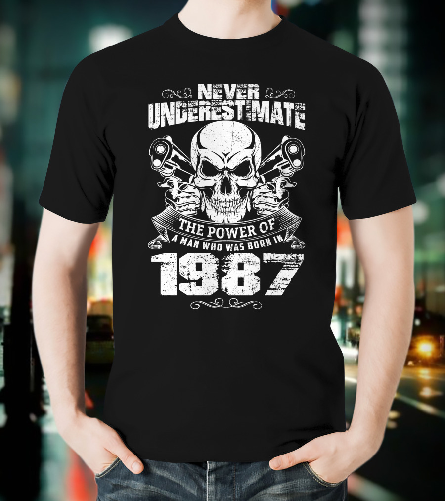 Never Underestimate The Power Of A Man Born In 1987 With Skull And Pistons T-Shirt