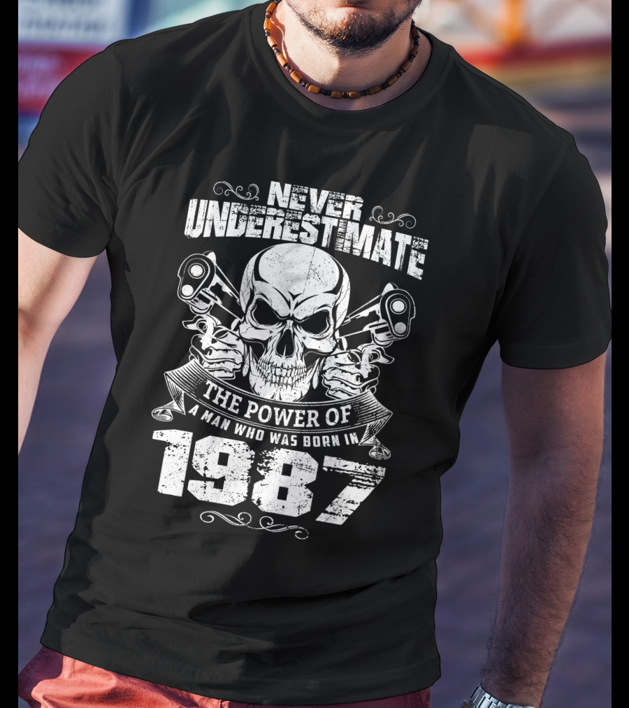 Never Underestimate The Power Of A Man Born In 1987 With Skull And Pistons T-Shirt