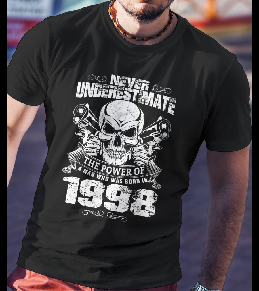 Never Underestimate The Power Of A Man Who Was Born In 1998 Skull Pistons T-Shirt