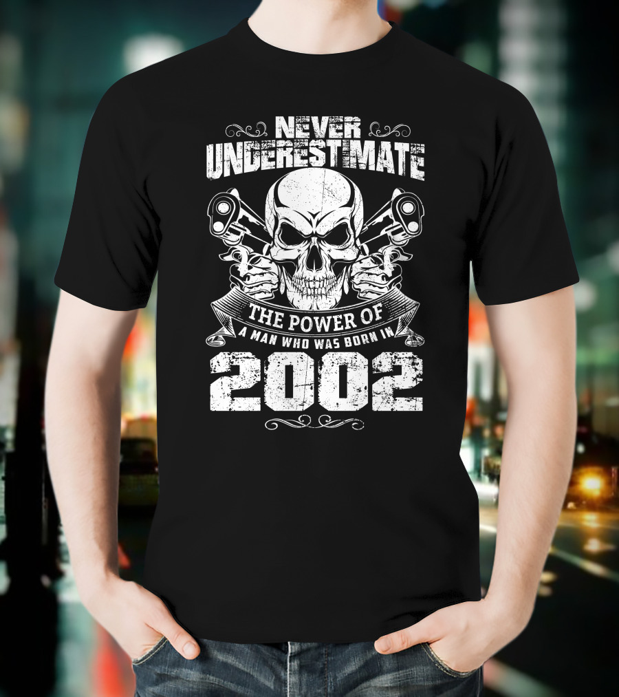 Never Underestimate The Power Of A Man Who Was Born In 2002 Skull And Crossed Pistons T-Shirt