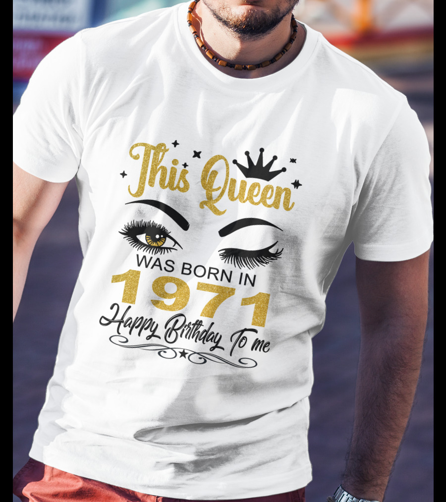 This Queen Was Born In 1971 Happy Birthday To Me T-Shirt