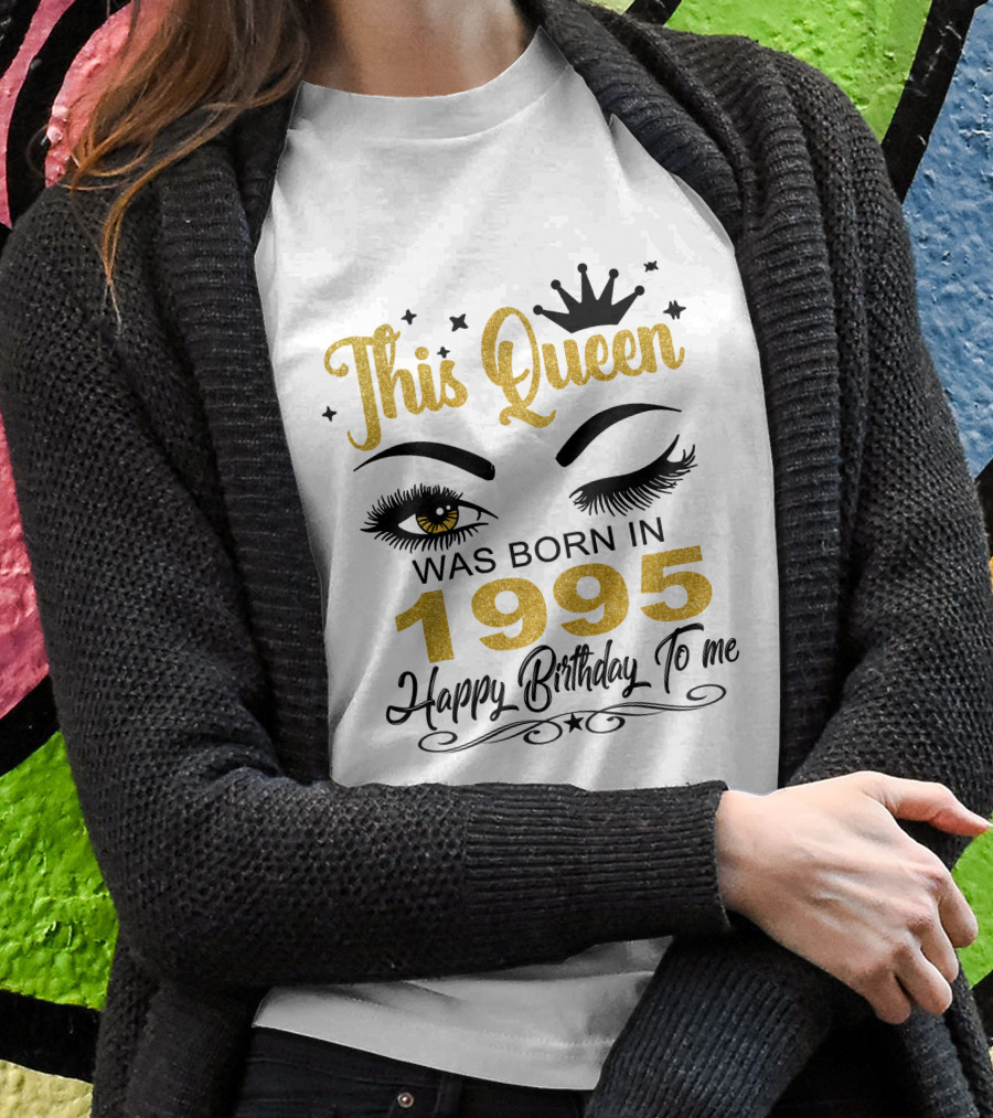 This Queen Was Born In 1995 Happy Birthday To Me T-Shirt