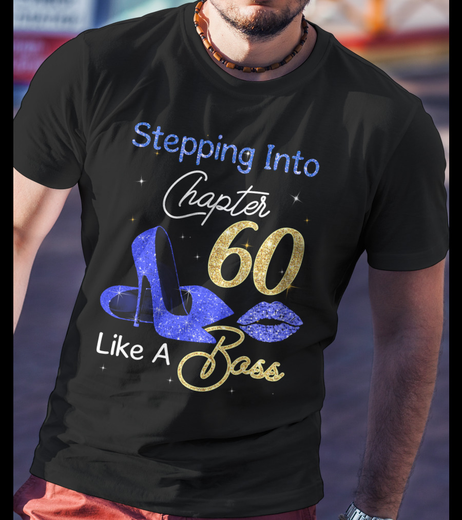 Stepping Into Chapter 60 Like A Boss T-Shirt