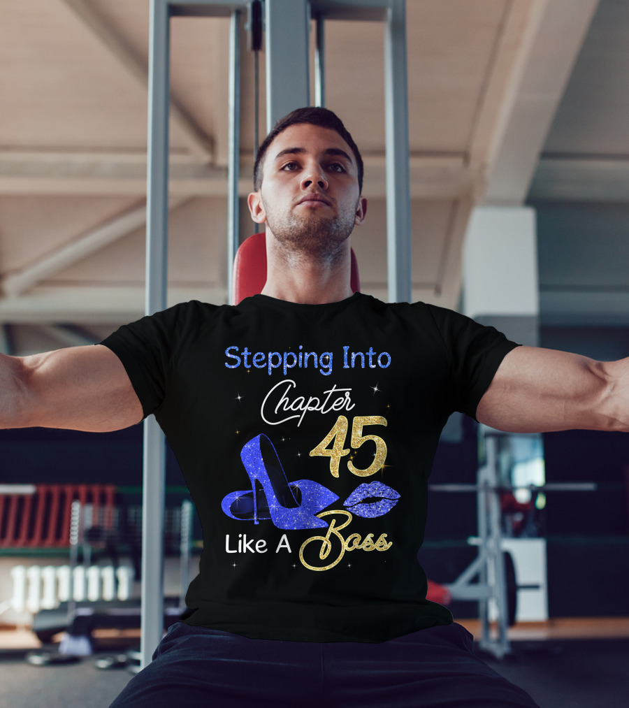 Stepping Into Chapter 45 Like A Boss T-Shirt