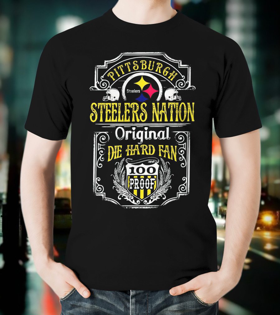 Pittsburgh Steelers Nation Original Die Hard Fan 100 Proof T-Shirt