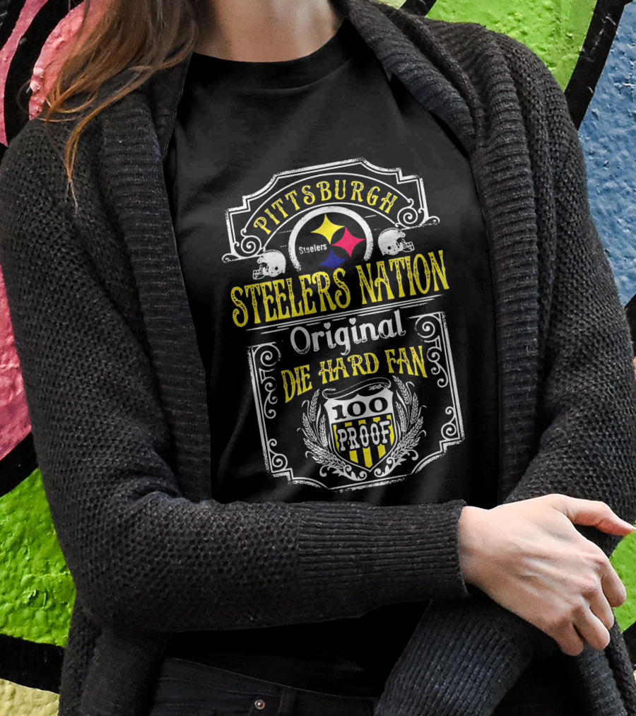 Pittsburgh Steelers Nation Original Die Hard Fan 100 Proof T-Shirt