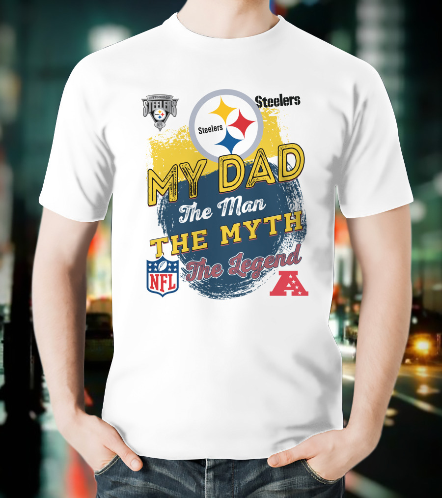 Pittsburgh Steelers My Dad The Man The Myth The Legend NFL AFC T-Shirt