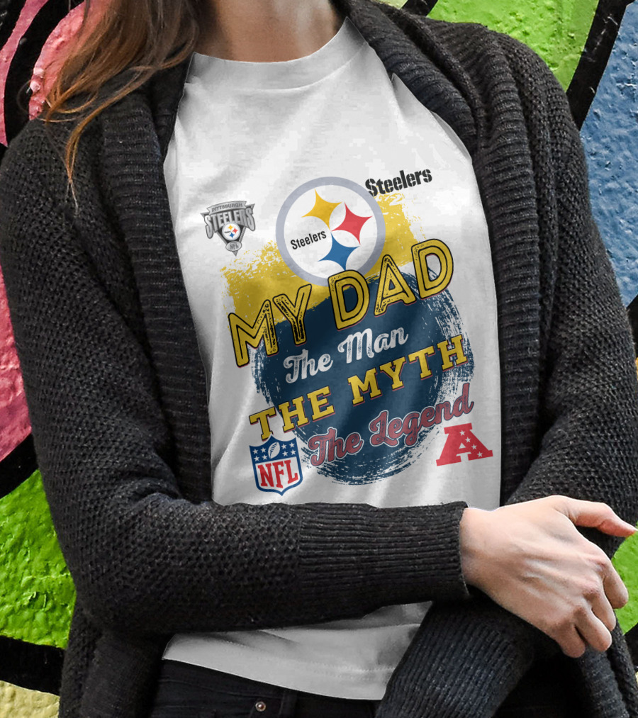 Pittsburgh Steelers My Dad The Man The Myth The Legend NFL AFC T-Shirt