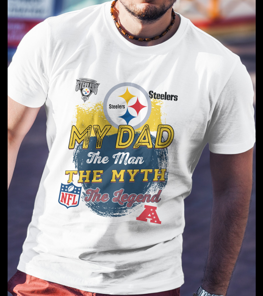 Pittsburgh Steelers My Dad The Man The Myth The Legend NFL AFC T-Shirt