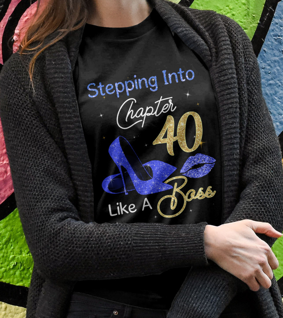 Stepping Into Chapter 40 Like A Boss T-Shirt