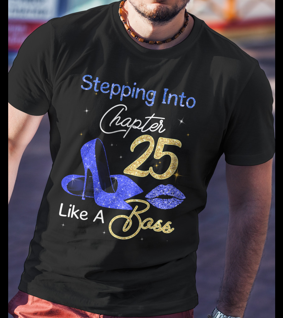 Stepping Into Chapter 25 Like A Boss T-Shirt