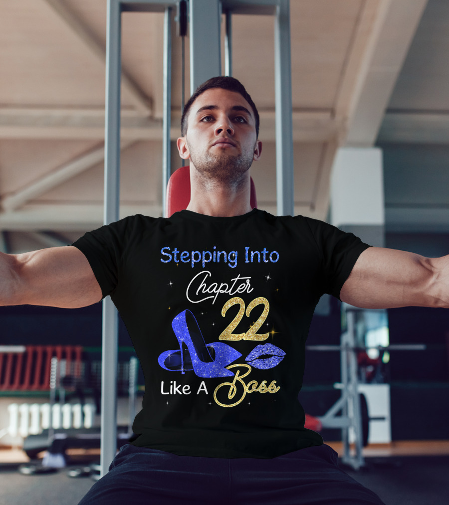 Stepping Into Chapter 22 Like A Boss T-Shirt