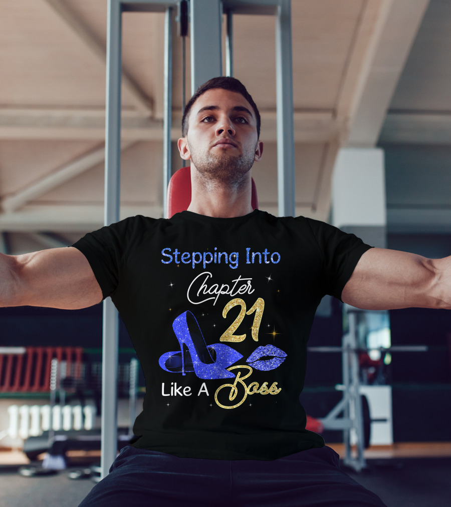 Stepping Into Chapter 21 Like A Boss T-Shirt