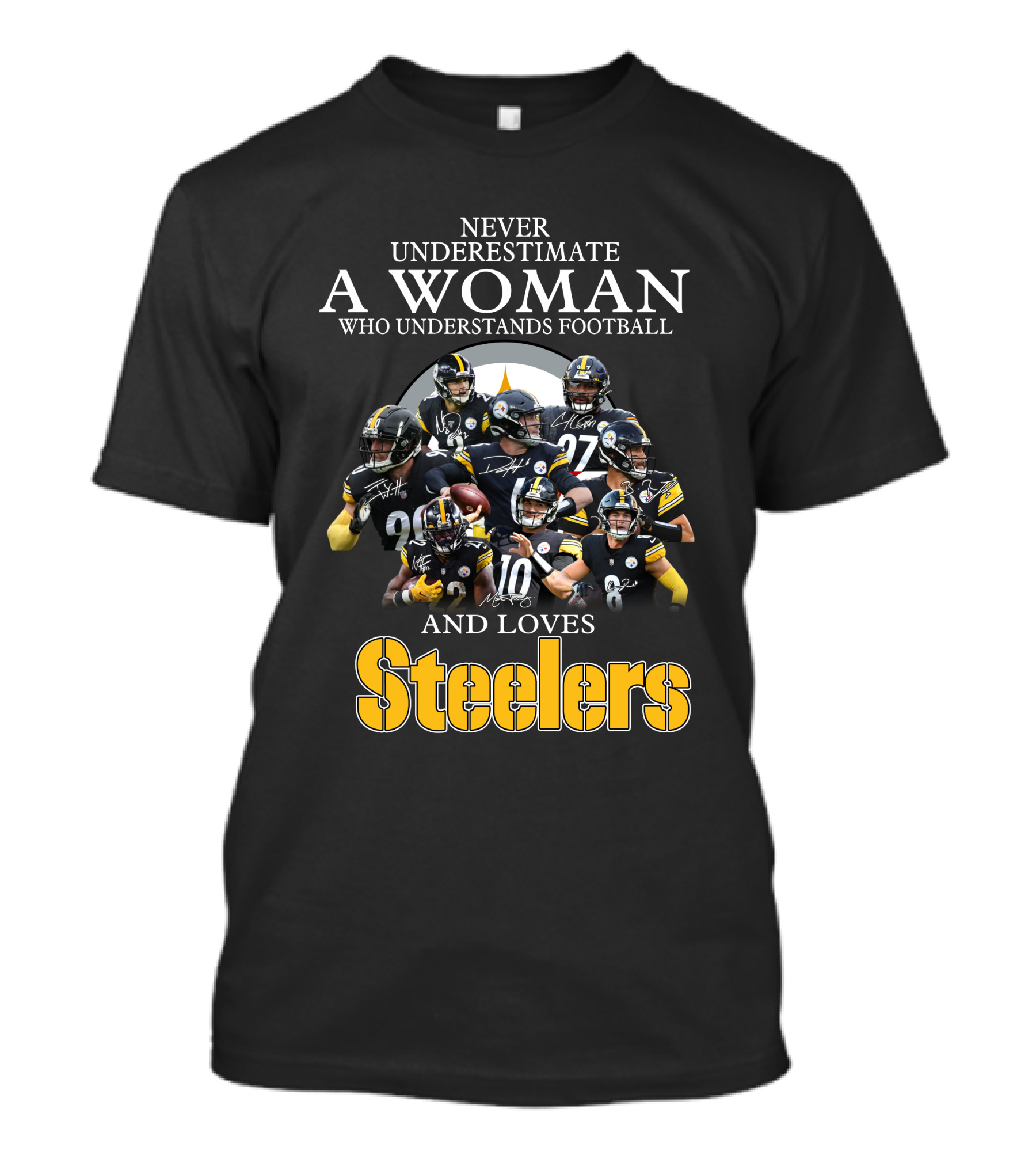 Never Underestimate A Woman Who Understands Football And Loves Pittsburgh Steelers T-Shirt