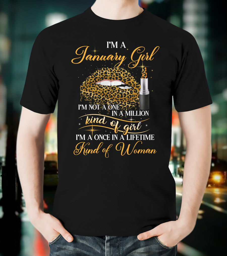 January Girl Kind Of Girl Kind Of Woman T-Shirt