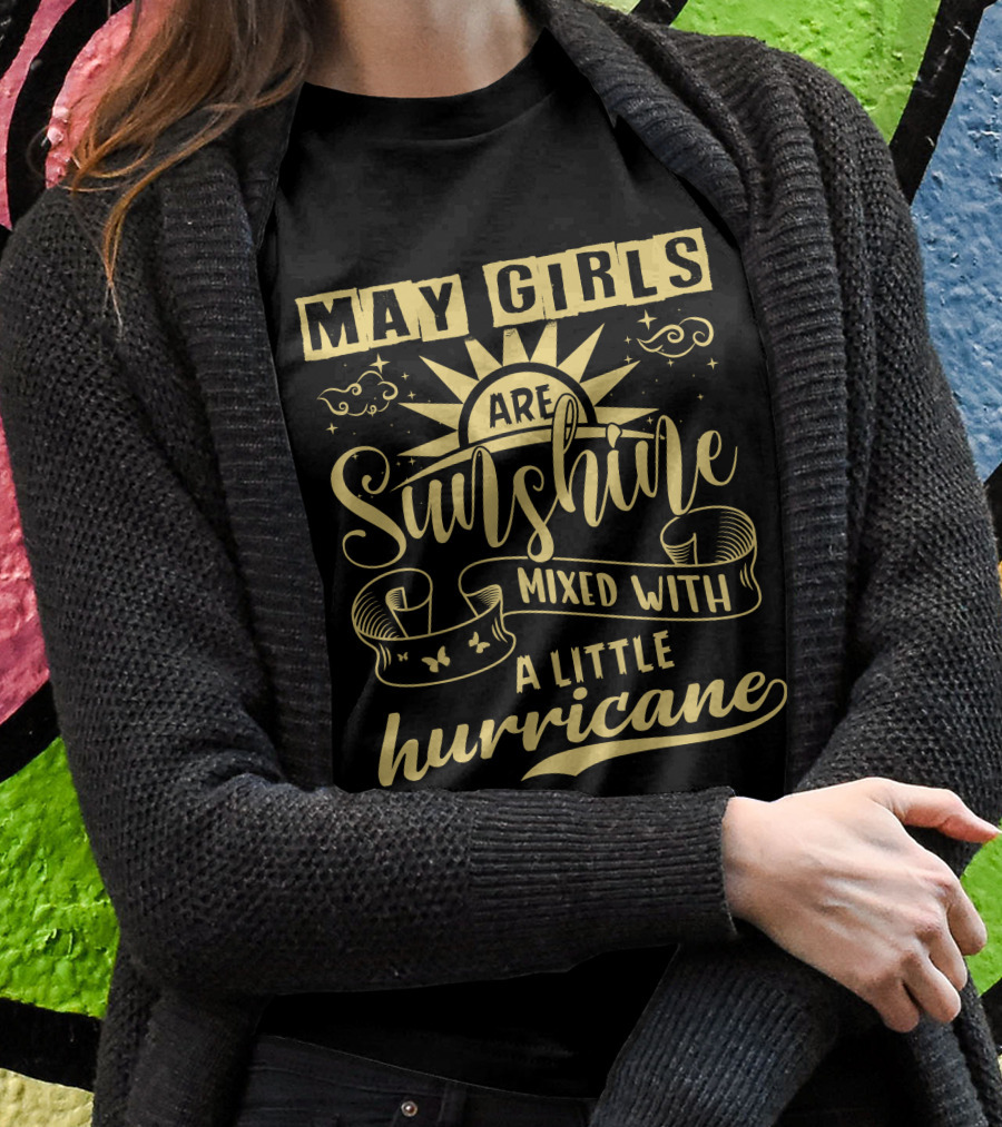May Girls Are Sunshine Mixed With A Little Hurricane T-Shirt
