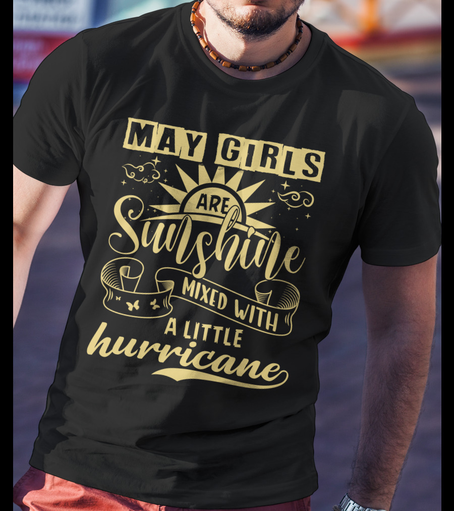 May Girls Are Sunshine Mixed With A Little Hurricane T-Shirt