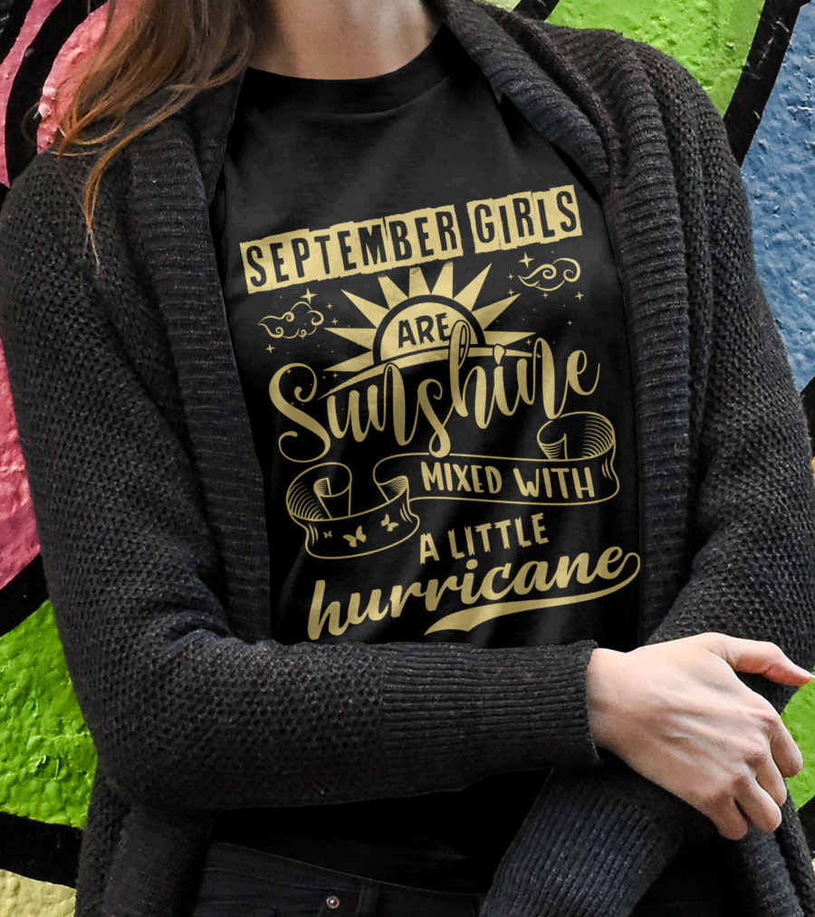 September Girls Are Sunshine Mixed With A Little Hurricane T-Shirt