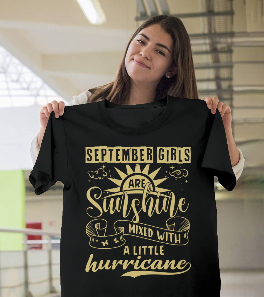 September Girls Are Sunshine Mixed With A Little Hurricane T-Shirt