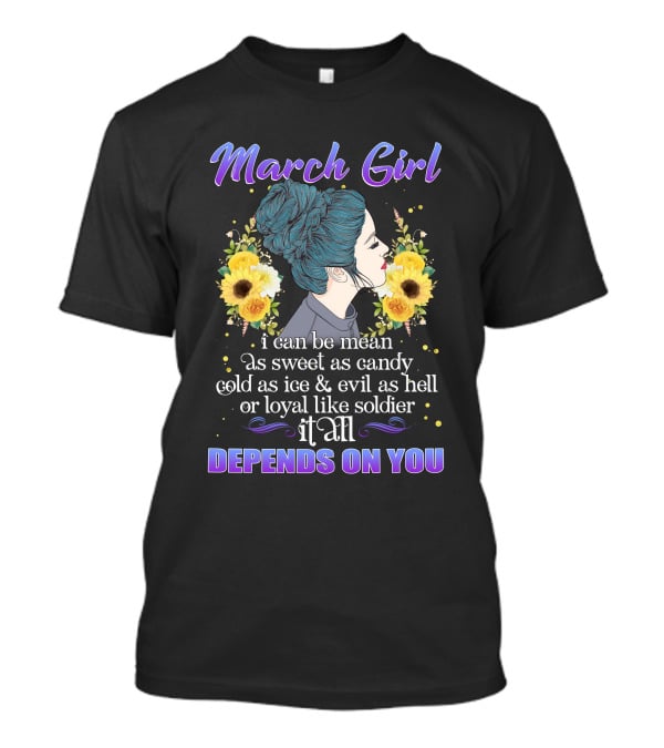March Girl Depends On You Mean Sweet Soldier T-Shirt