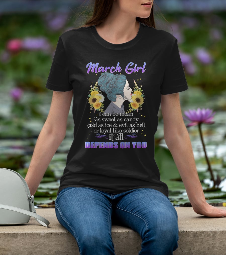 March Girl Depends On You Mean Sweet Soldier T-Shirt