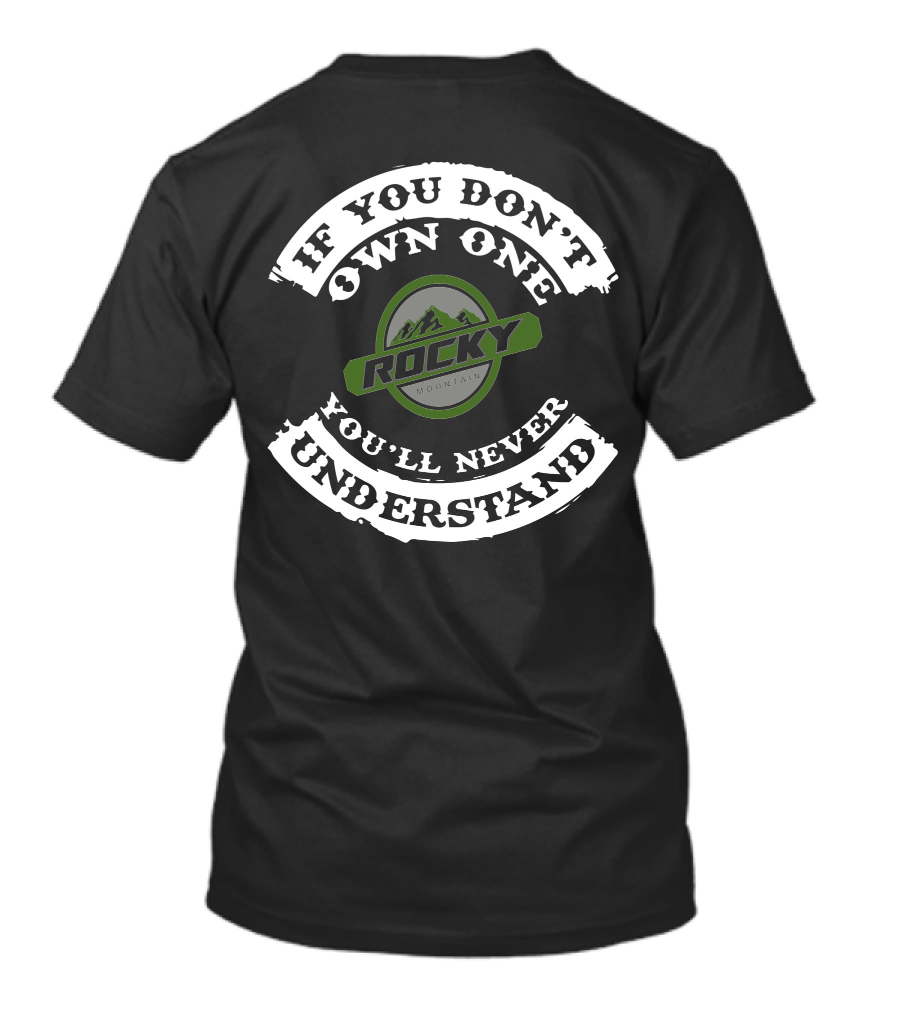 ROCKY MOUNTAIN IF YOU DON'T OWN ONE YOU'LL NEVER UNDERSTAND T-Shirt