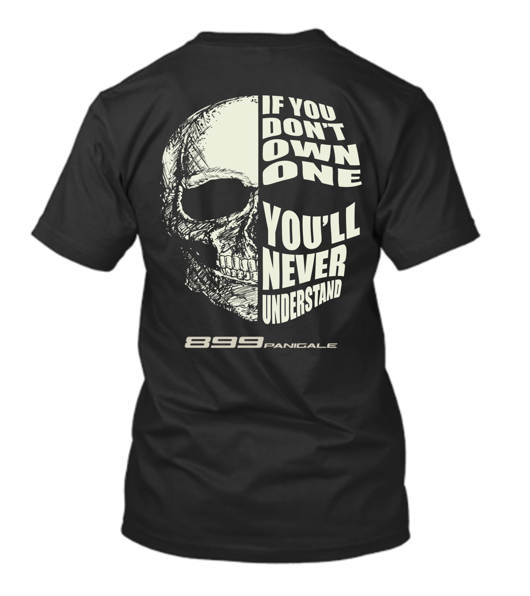 If You Don't Own One You'll Never Understand 899 Panigale Skull T-Shirt