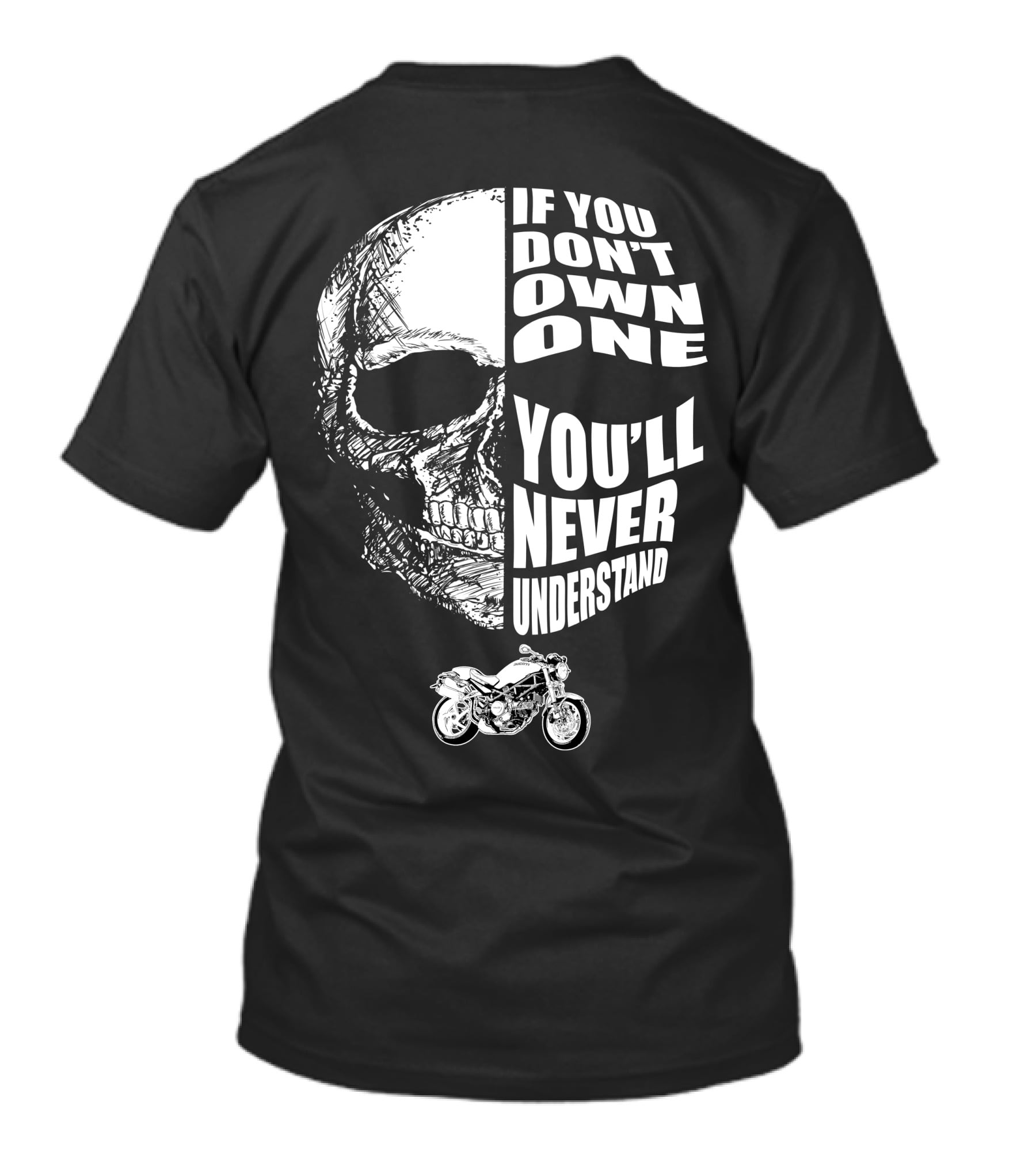 If You Don't Own One You'll Never Understand Monster S2R Skull Motorcycle T-Shirt