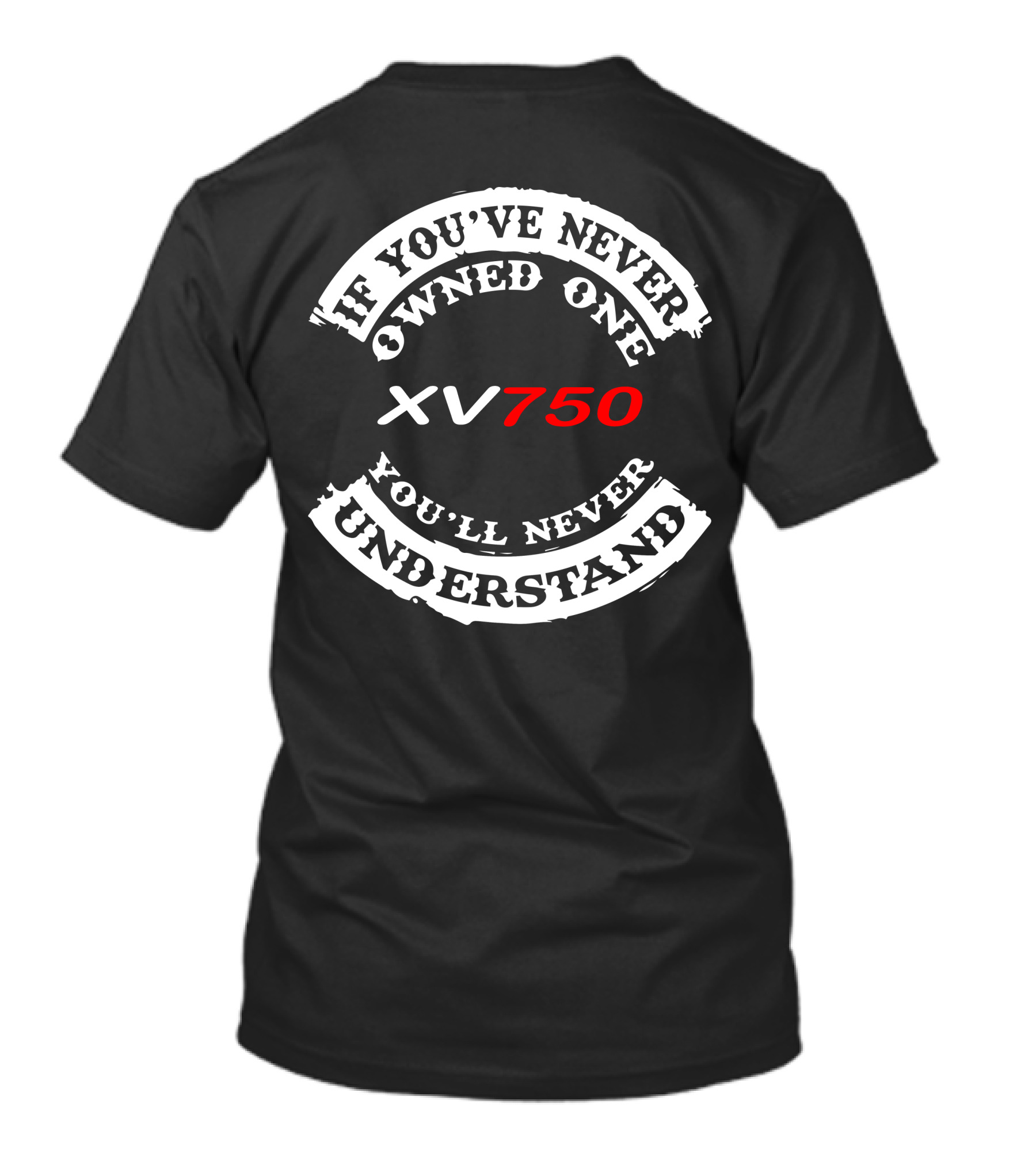 If You've Never Owned One XV750 You'll Never Understand T-Shirt
