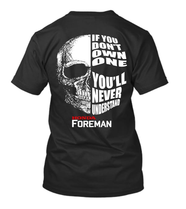 If You Don't Own One You'll Never Understand Honda Foreman Skull T-Shirt