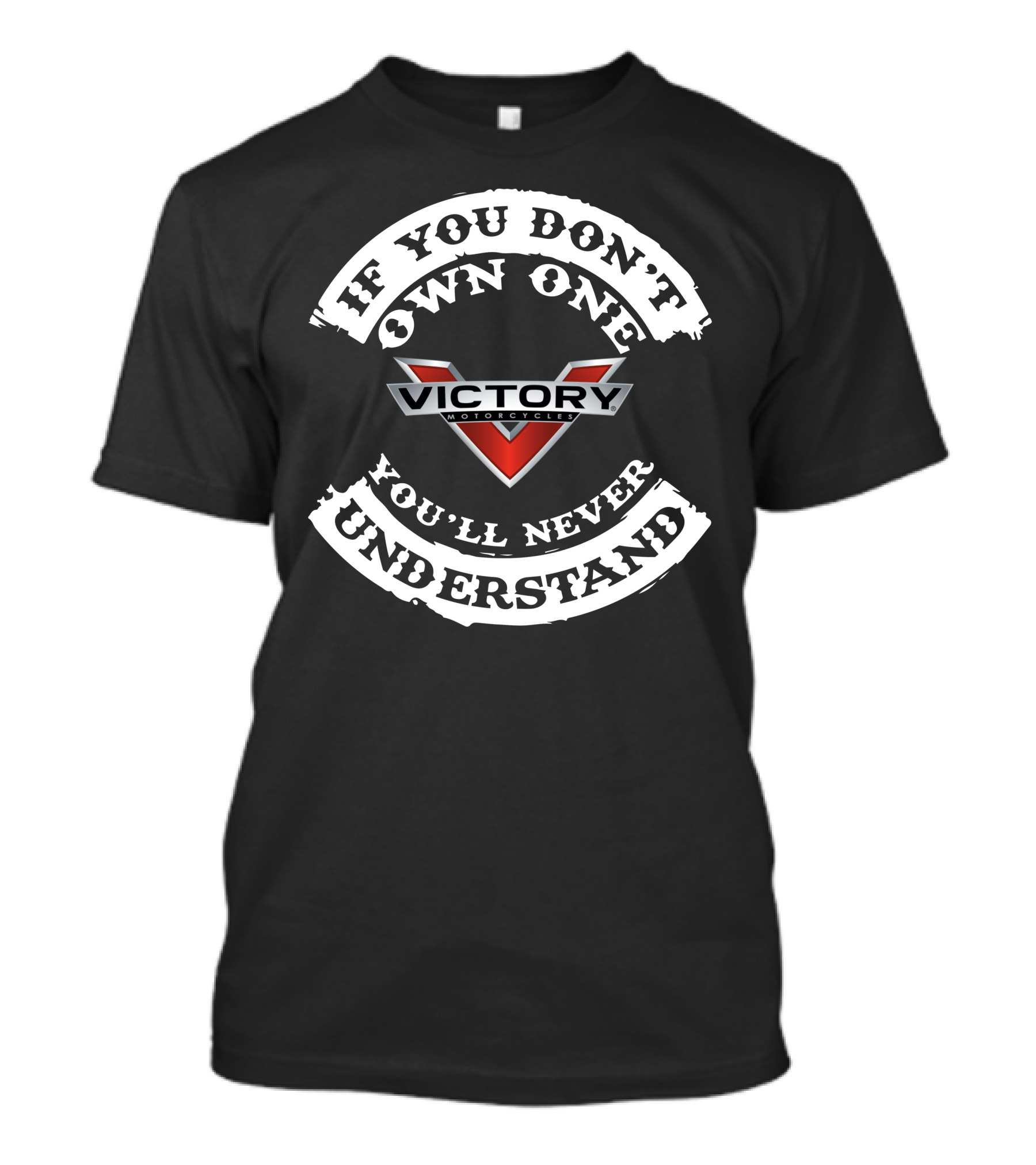 Victory Motorcycles If You Don't Own One You'll Never Understand T-Shirt