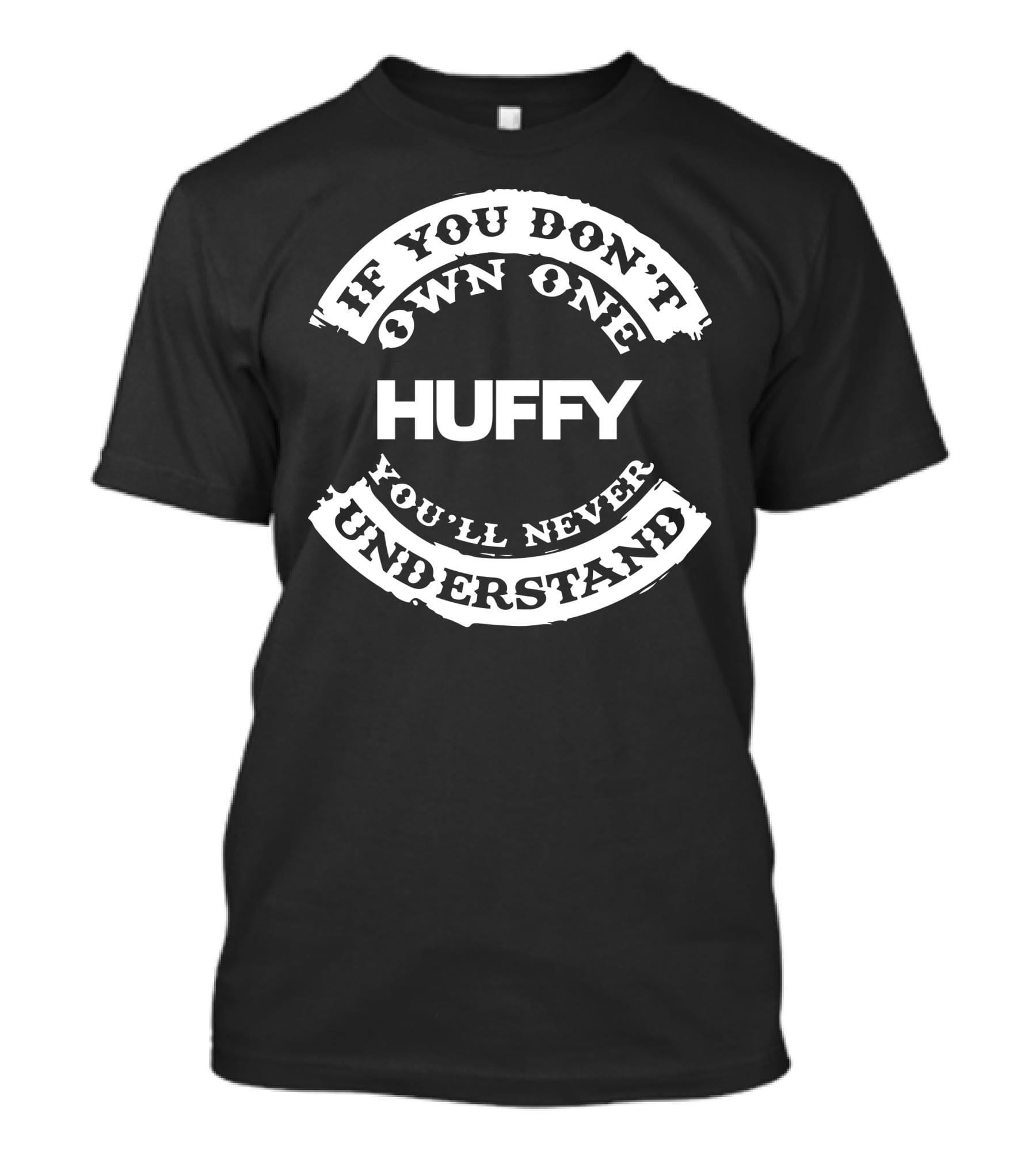 If You Don't Own One You'll Never Understand Huffy T-Shirt
