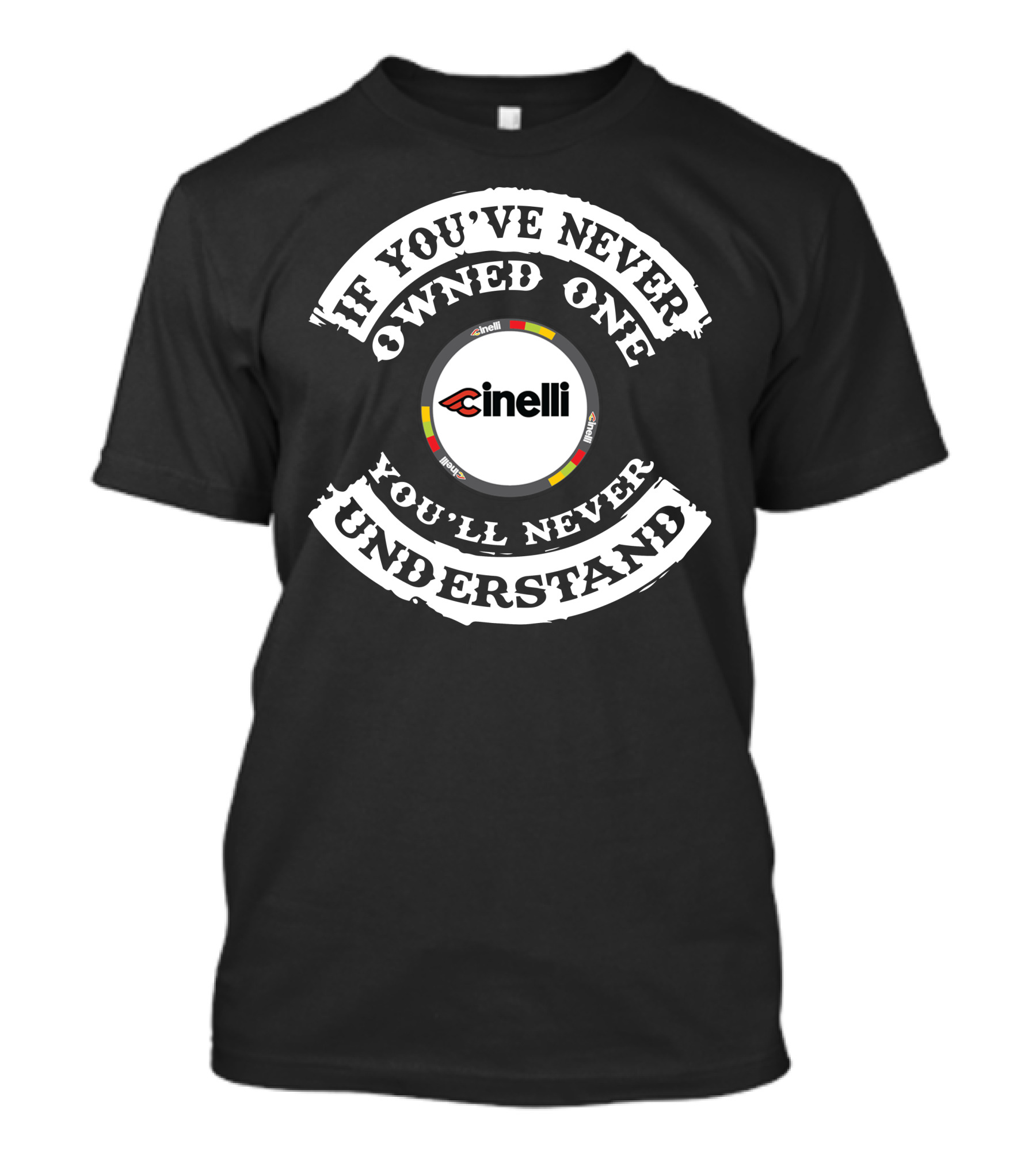 If You've Never Owned One You'll Never Understand Cinelli T-Shirt