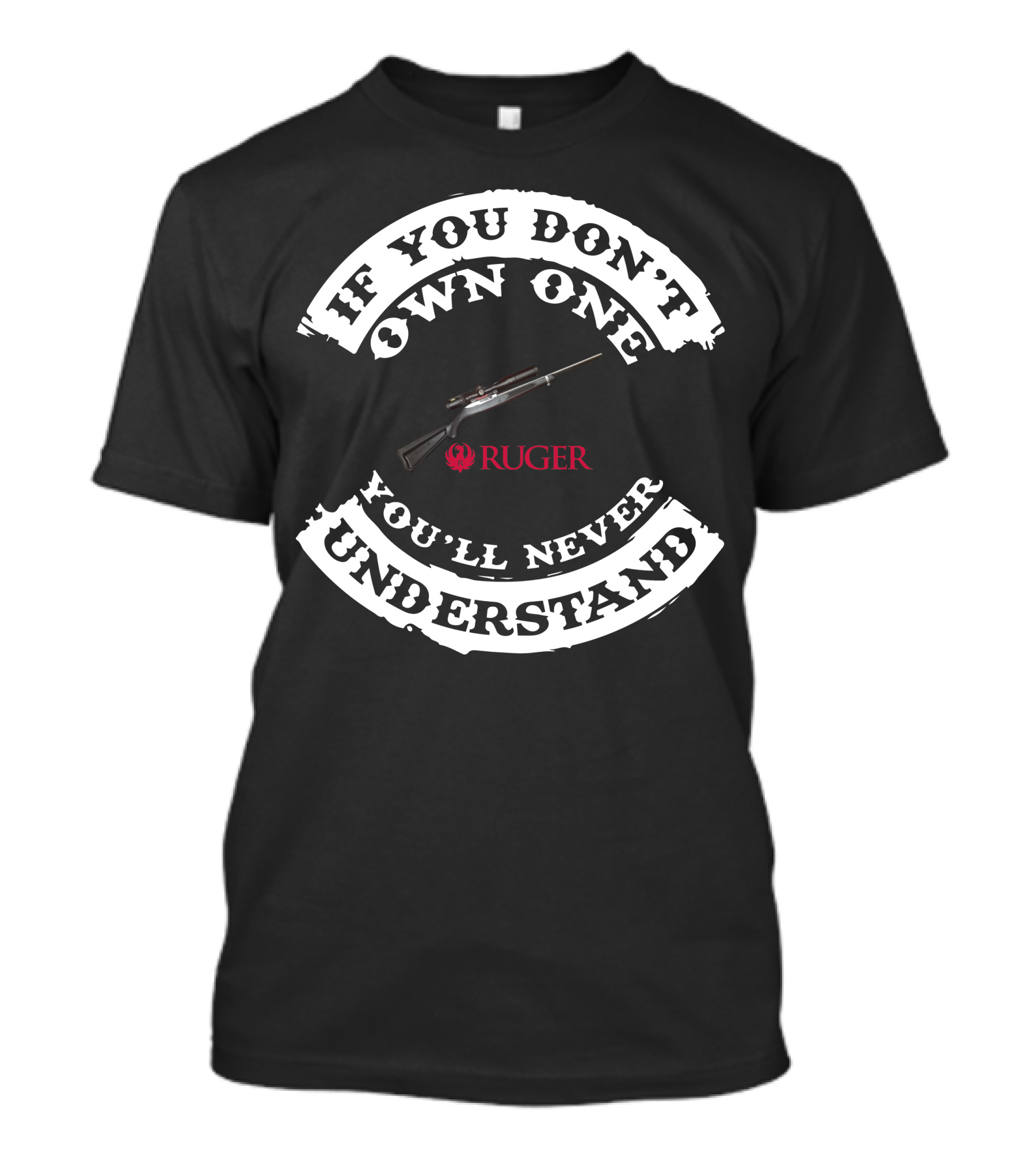 If You Don't Own One You'll Never Understand Ruger T-Shirt