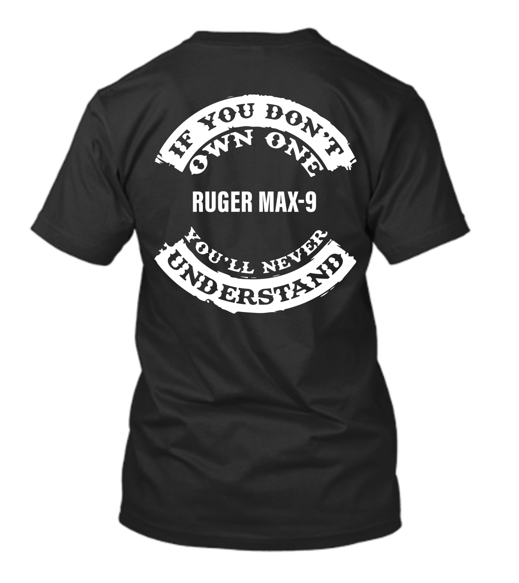 If You Don't Own One Ruger Max-9 You'll Never Understand T-Shirt