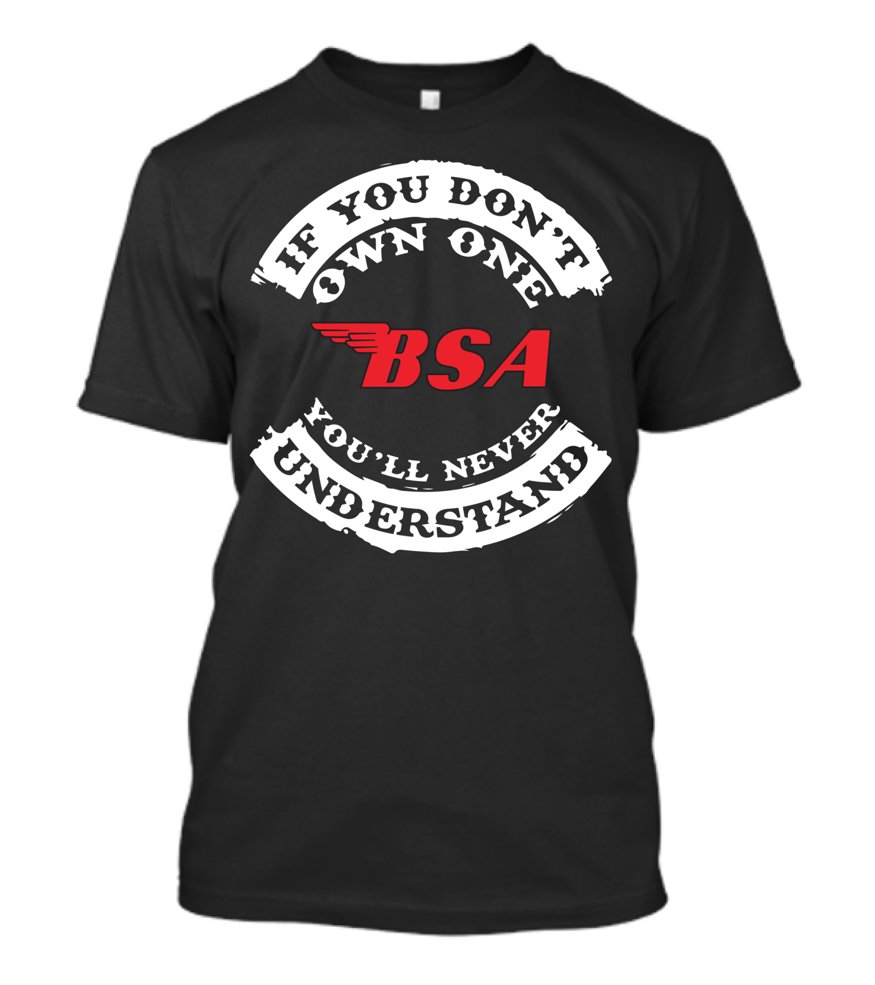 If You Don't Own One You'll Never Understand BSA T-Shirt