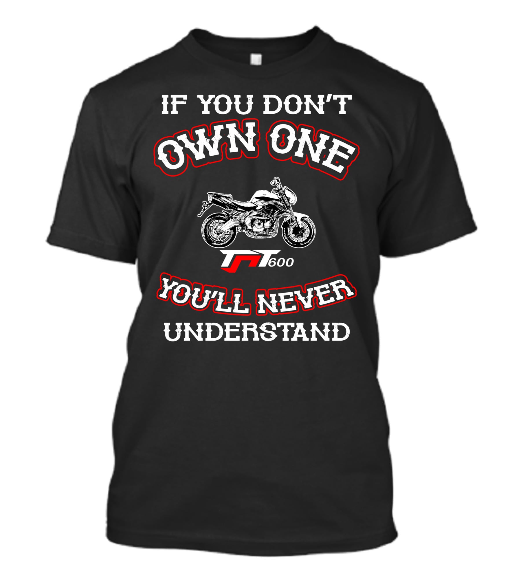 If You Don't Own One Benelli 600i You'll Never Understand T-Shirt