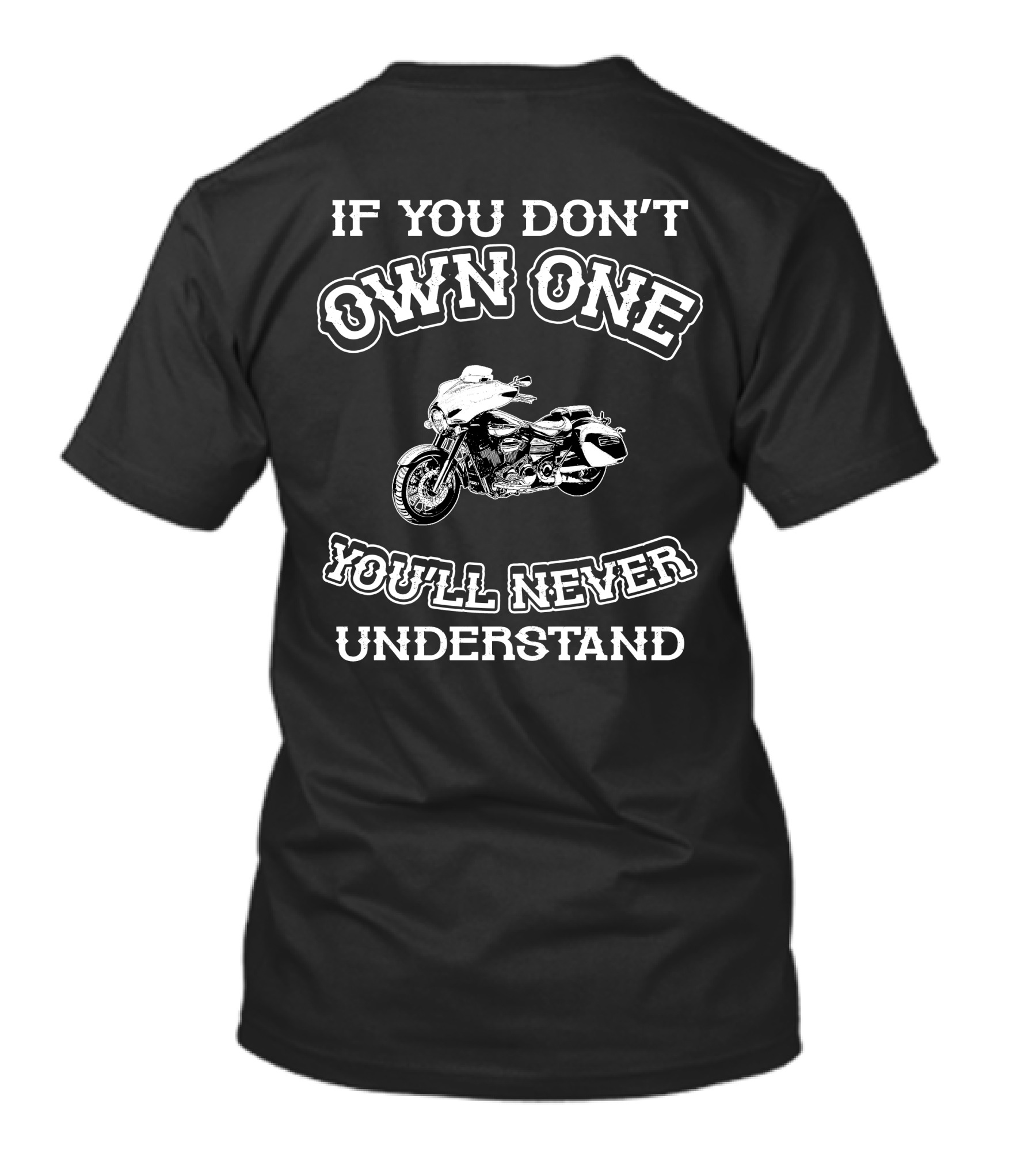 If You Don't Own One You'll Never Understand XV 1900 Motorcycle T-Shirt