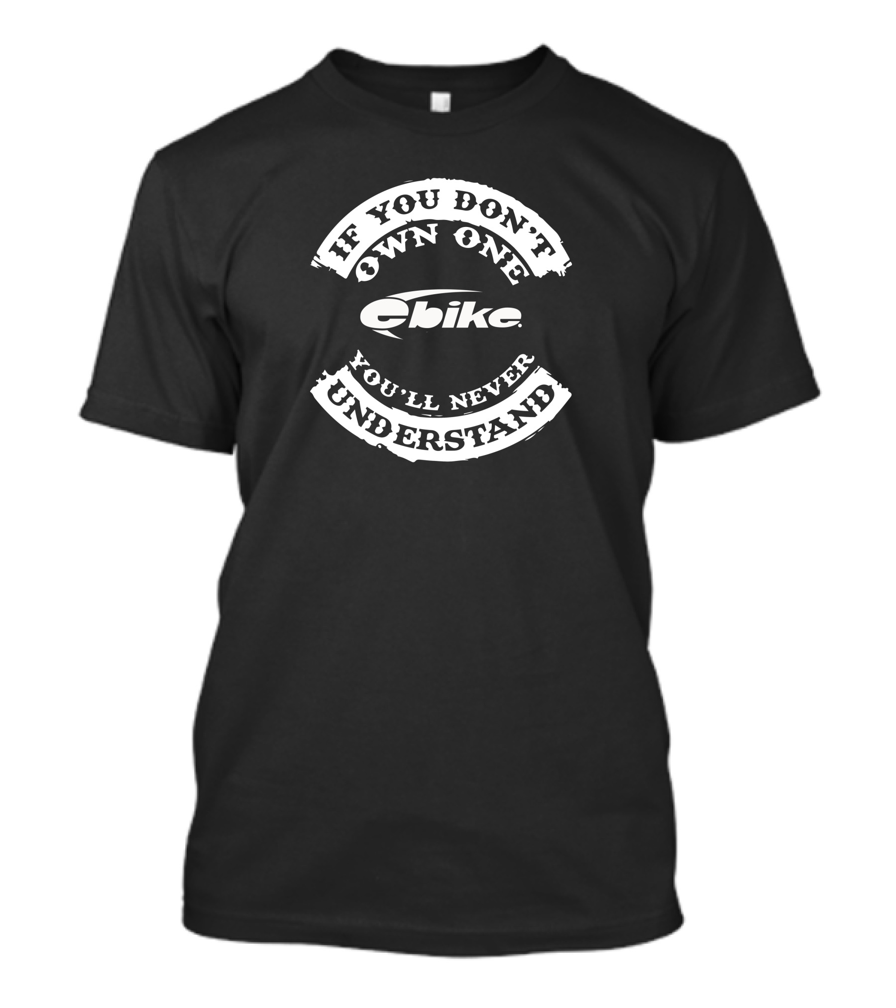 If You Don't Own One You'll Never Understand EBikes USA T-Shirt