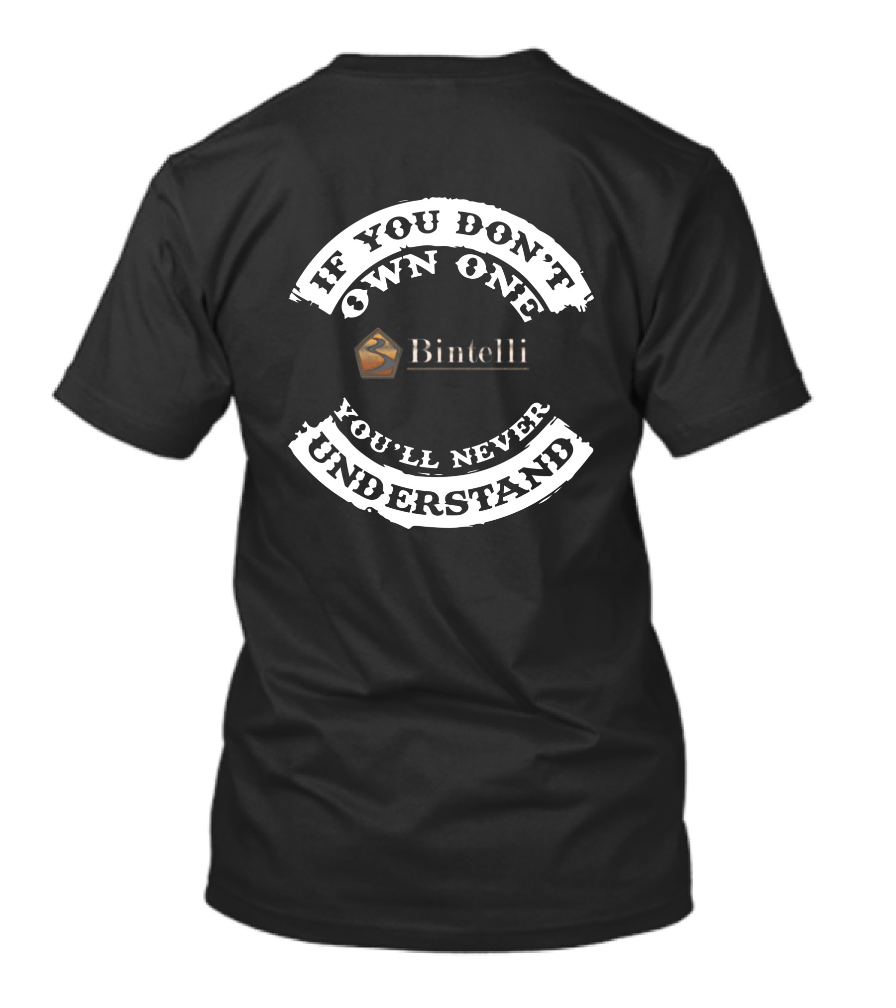 Bintelli If You Don't Own One You'll Never Understand T-Shirt
