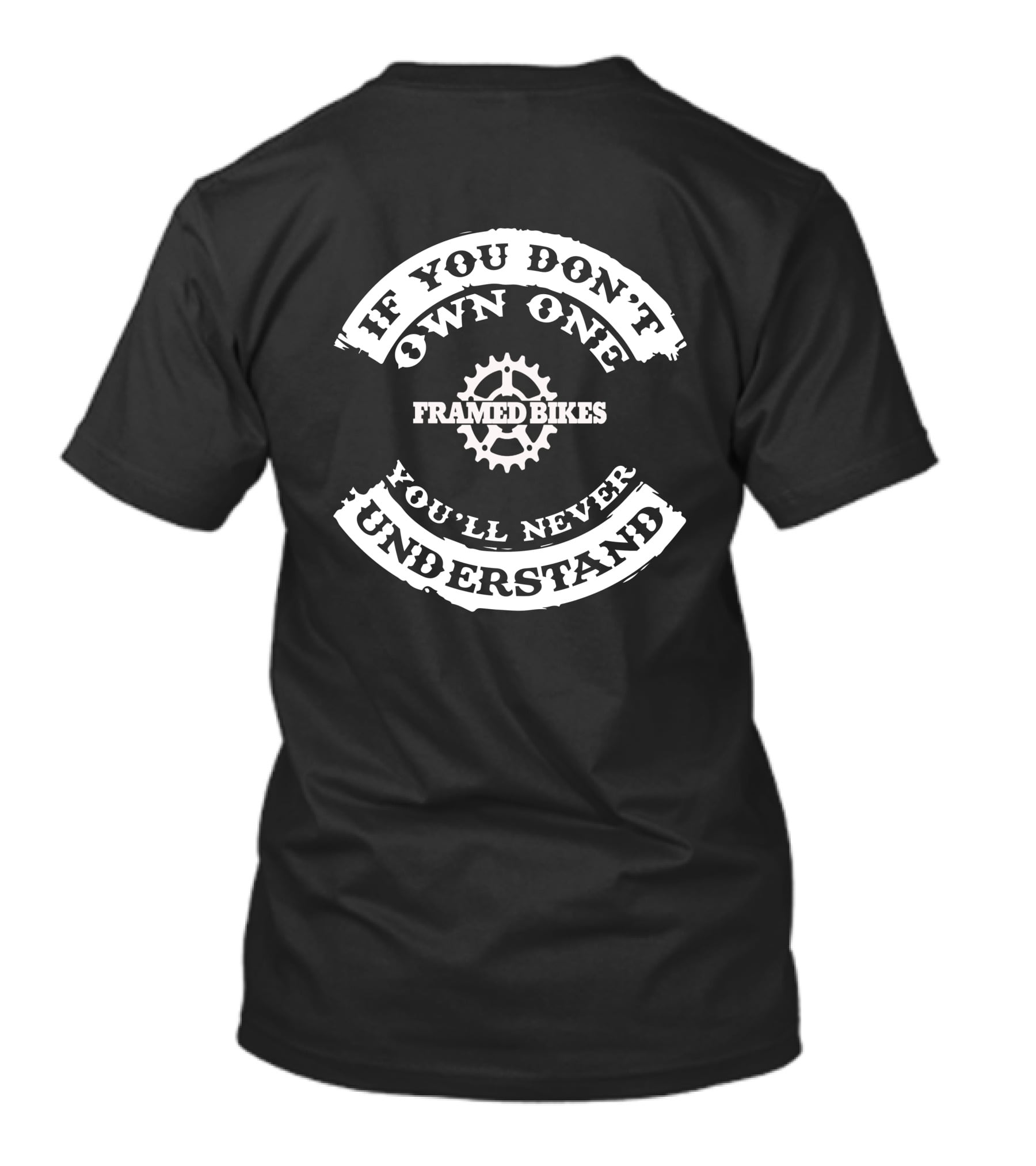 IF YOU DON'T OWN ONE YOU'LL NEVER UNDERSTAND FRAMED BIKES T-Shirt