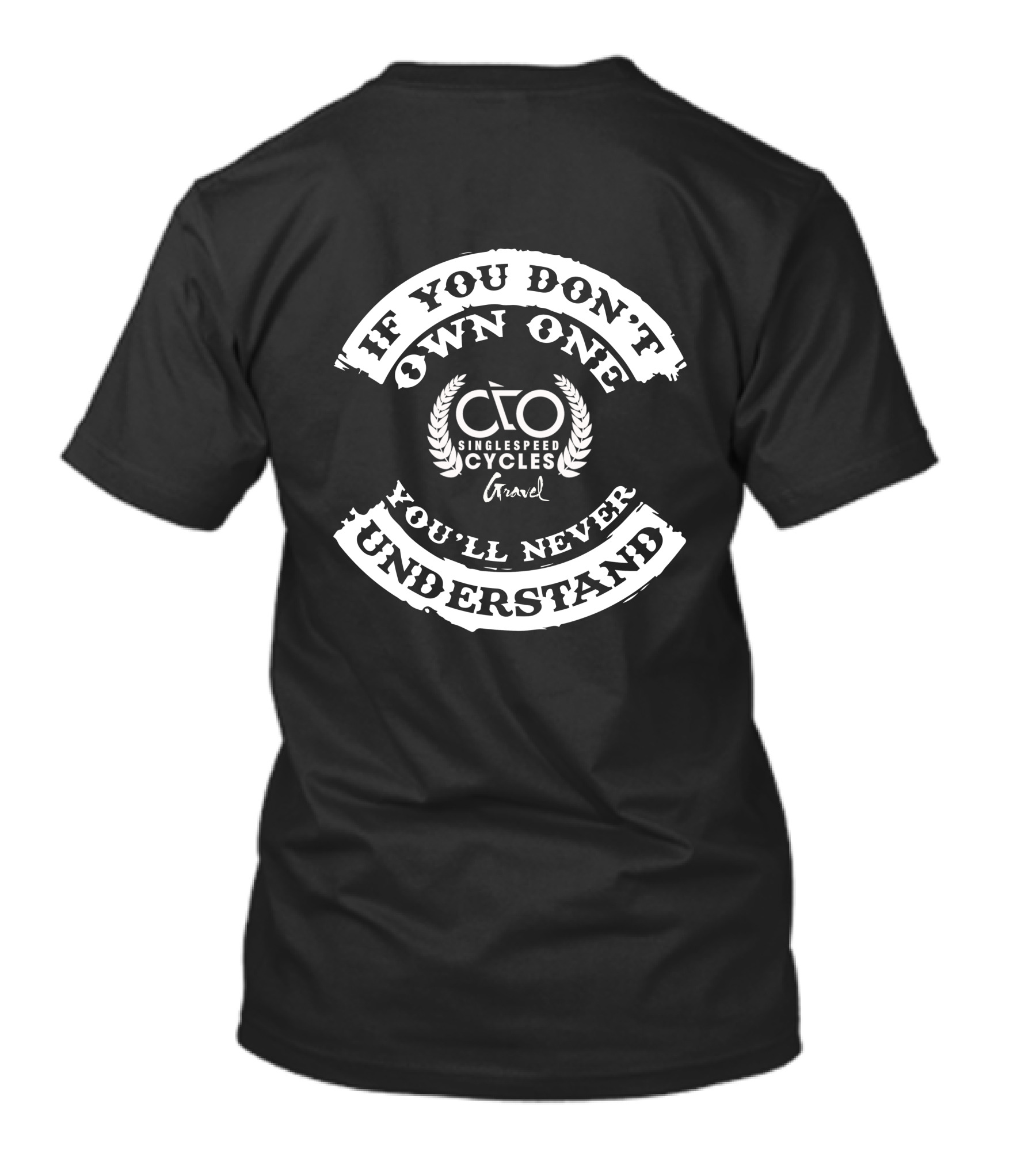 If You Don't Own One Singlspeed Cycles Gravel You'll Never Understand T-Shirt
