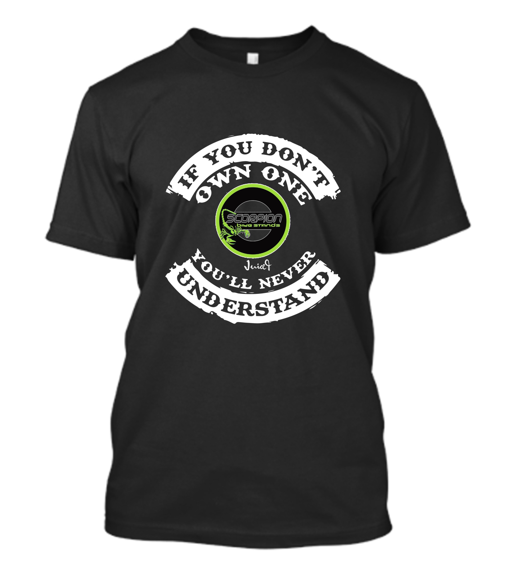 If You Don't Own One You'll Never Understand Scorpion Bike Stands Juiced T-Shirt
