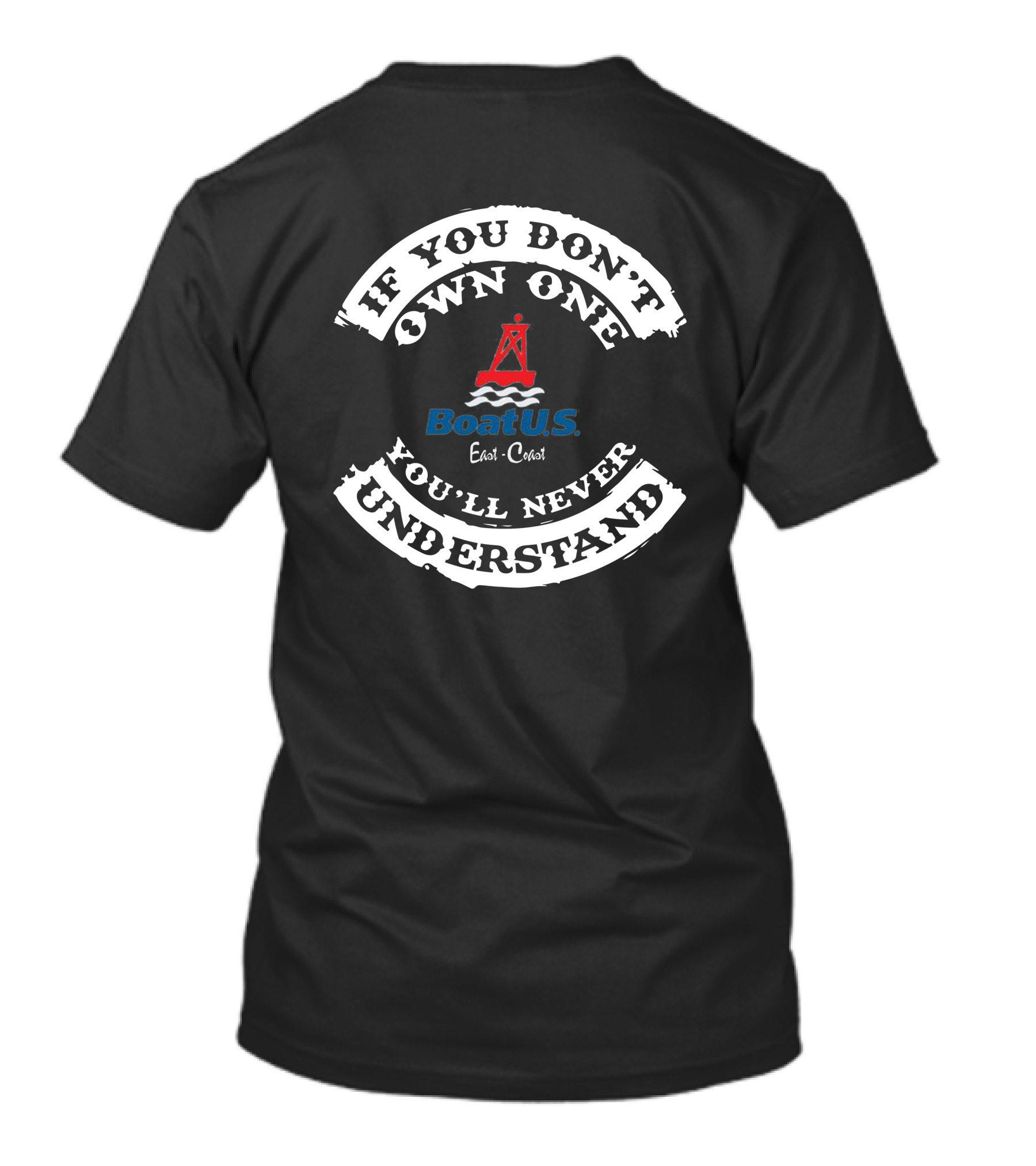 If You Don’t Own One You’ll Never Understand Boat U.S. East Coast T-Shirt