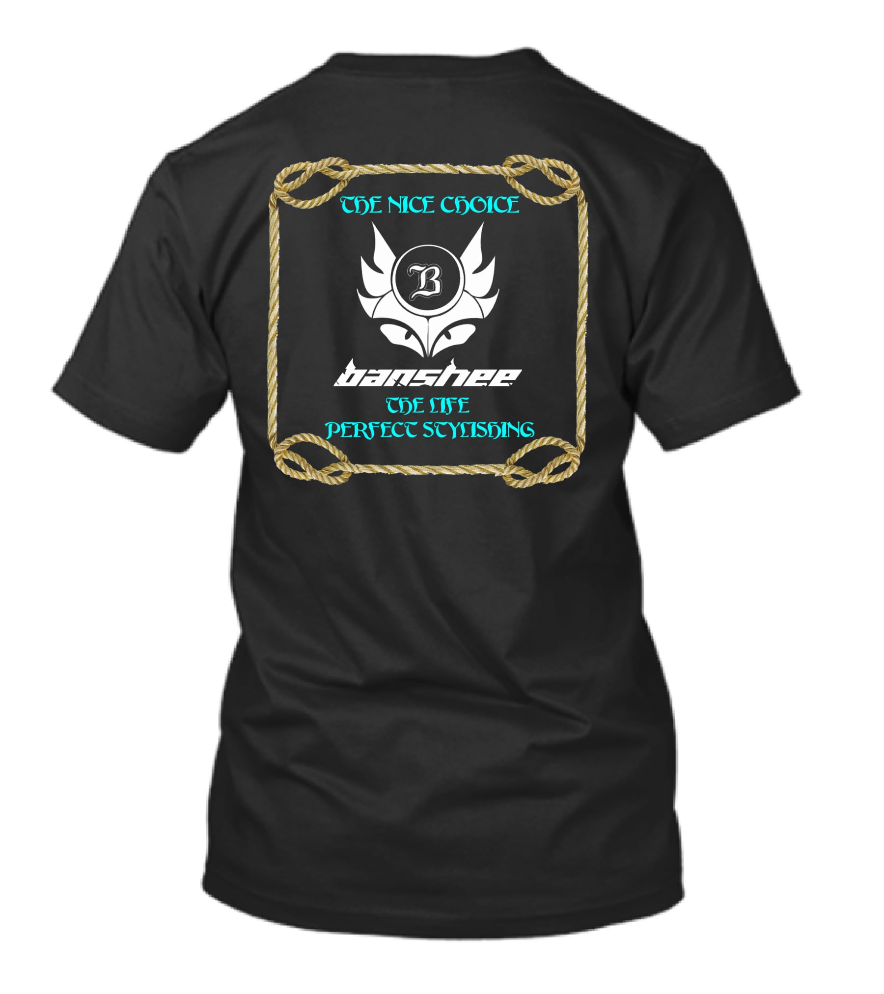 The Nice Choice Banshee The Life Perfect Stylishing T-Shirt