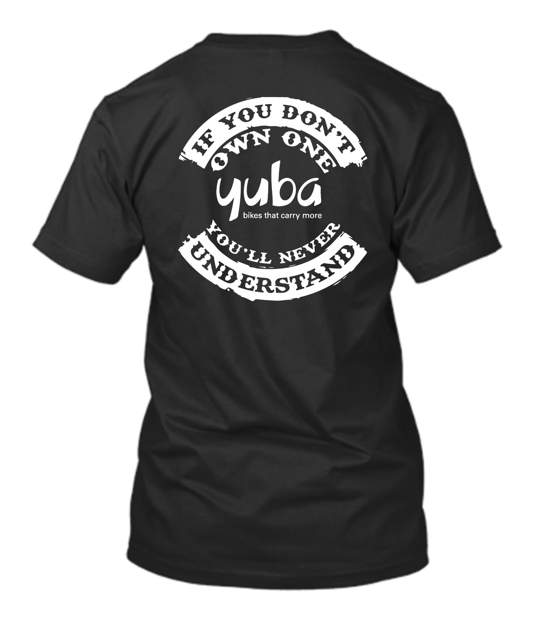 If You Don't Own One Yuba Bikes That Carry More You'll Never Understand T-Shirt