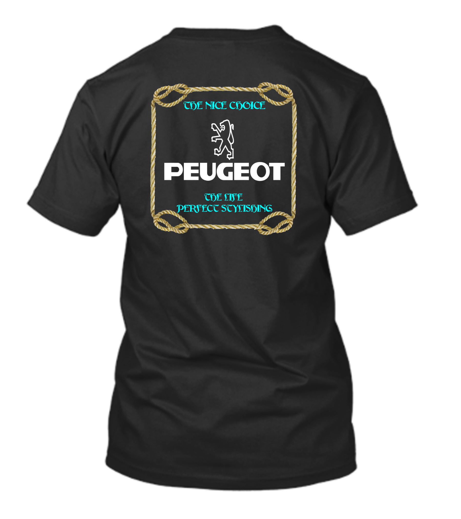 PEUGEOT THE NICE CHOICE THE LIFE PERFECT STYLISHING T-Shirt